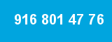 916 801 47 76